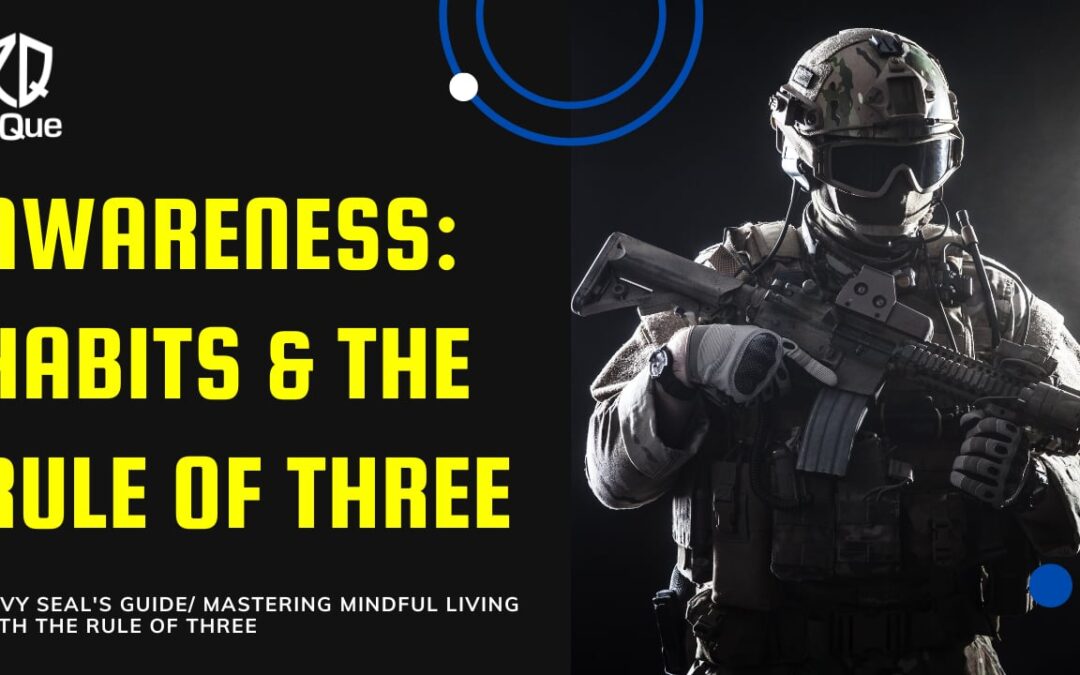 Navy SEAL’s Guide/ Mastering Mindful Living with the Rule of Three